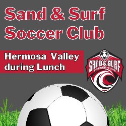 Sand & Surf Soccer Club at Valley during Lunch
